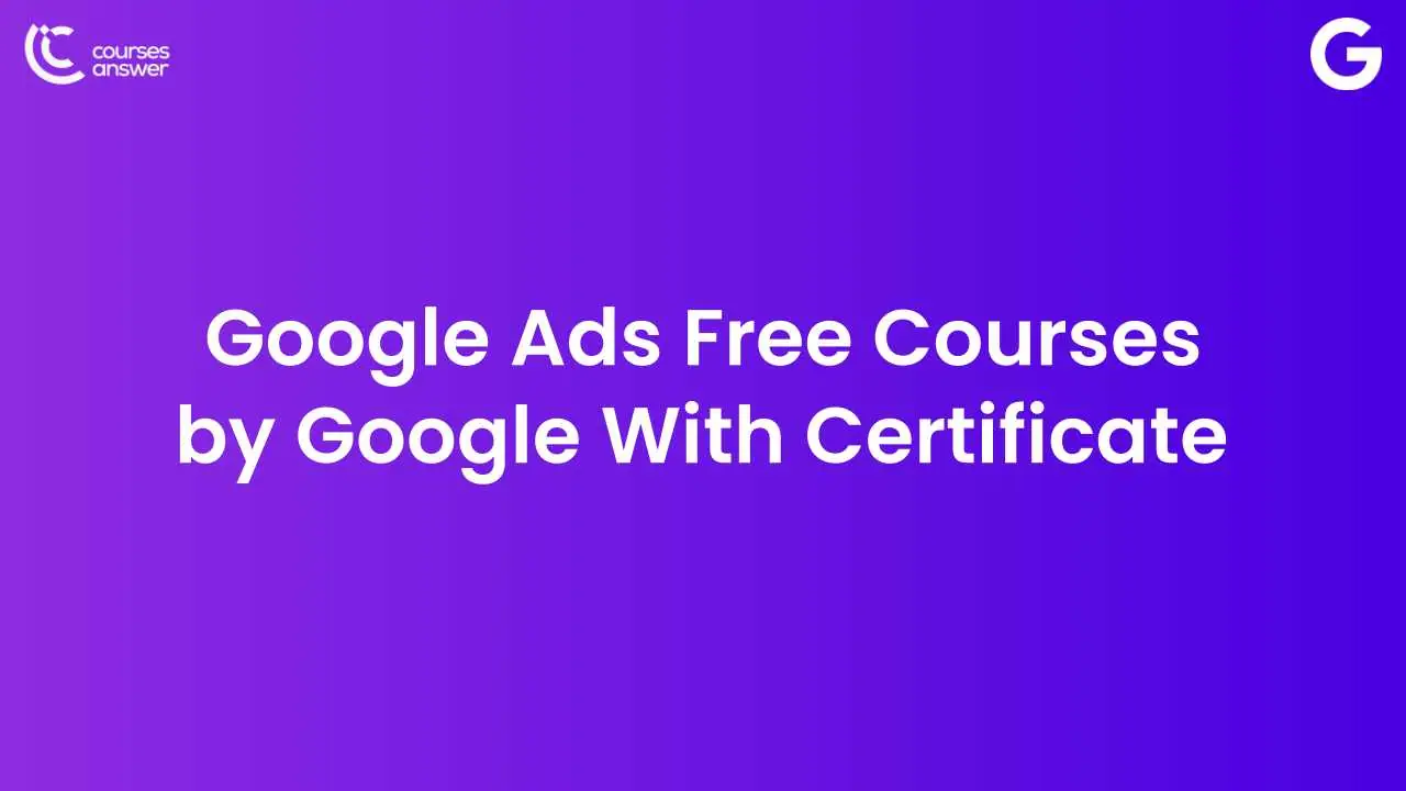 Google Ads Free Courses by Google With Certificate