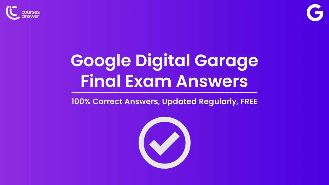 Google Digital Garage Final Exam Answers Latest – Fundamentals of Digital Marketing Final Exam Answers