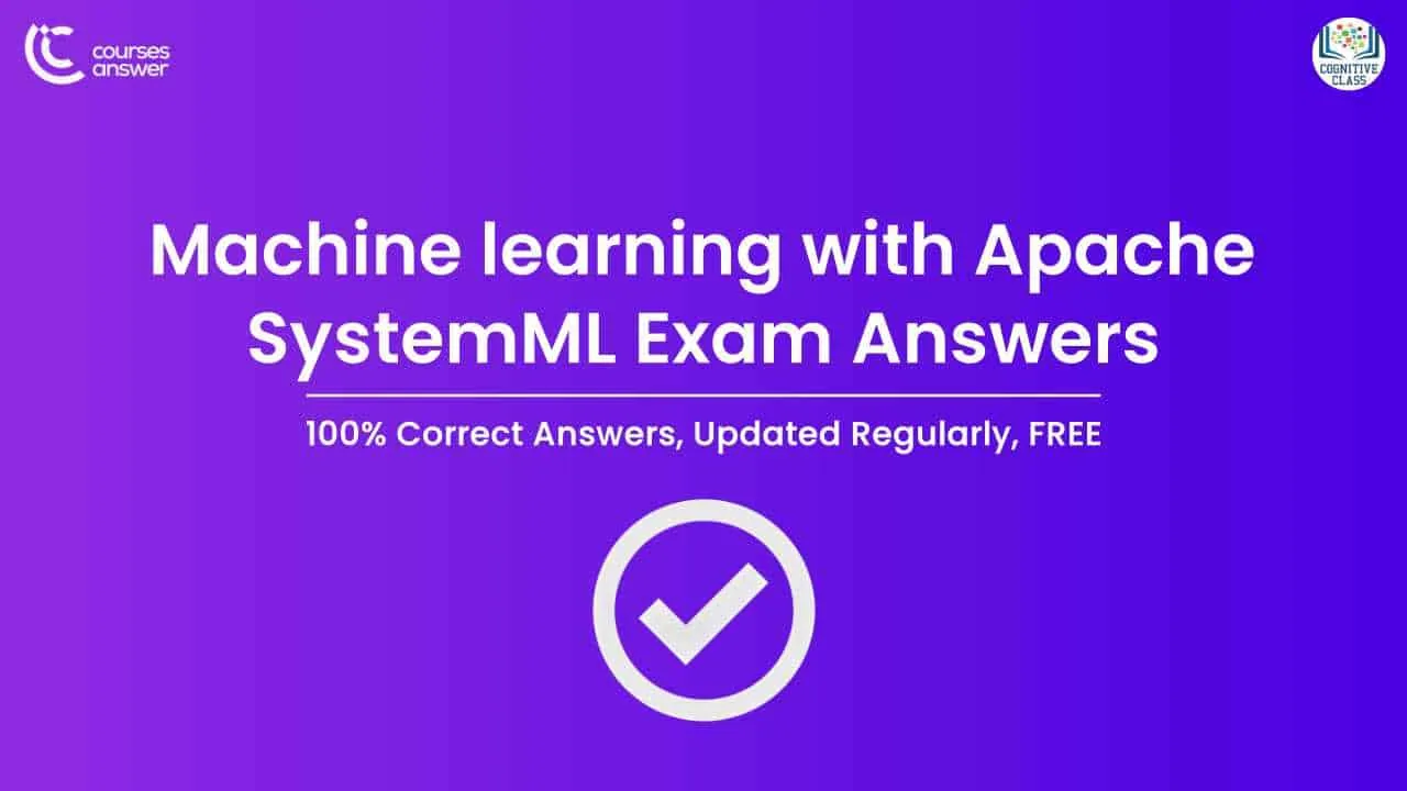 Cognitive Class: Machine learning with Apache SystemML Exam Answers