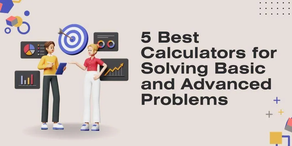 Best Calculators for Solving Basic and Advanced Problems
